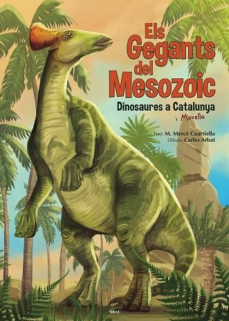 GEGANTS DEL MESOZOIC, ELS | 9788418096235 | CUARTIELLA TODOLÍ, M. MERCÈ | Llibreria Drac - Llibreria d'Olot | Comprar llibres en català i castellà online