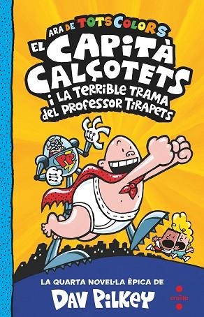 CAPITA CALÇOTETS I LA TERRIBLE TRAMA DEL PROFESSOR TIRAPETS (CAPITA CALÇOTETS EN COLOR 4) | 9788466150484 | PILKEY, DAV | Llibreria Drac - Llibreria d'Olot | Comprar llibres en català i castellà online