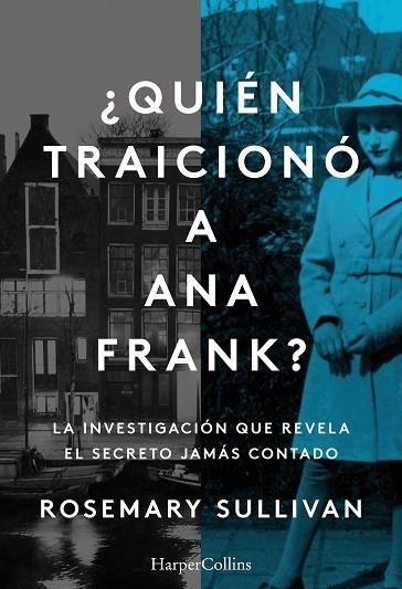 QUIÉN TRAICIONÓ A ANA FRANK. LA INVESTIGACIÓN QUE REVELA EL SECRETO JAMÁS CONTA | 9788491396215 | SULLIVAN, ROSEMARY | Llibreria Drac - Llibreria d'Olot | Comprar llibres en català i castellà online