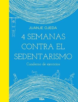 4 SEMANAS CONTRA EL SEDENTARISMO: CUADERNO DE EJERCICIOS | 9788491876021 | OJEDA, JUANJE | Llibreria Drac - Llibreria d'Olot | Comprar llibres en català i castellà online