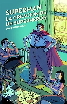 SUPERMAN, LA CREACIÓN DE UN SUPERHÉROE | 9788445012130 | HERNANDO, DAVID | Llibreria Drac - Llibreria d'Olot | Comprar llibres en català i castellà online