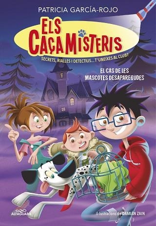 CAS DE LES MASCOTES DESAPAREGUDES, EL (ELS CAÇAMISTERIS 1) | 9788420459554 | GARCÍA-ROJO, PATRICIA | Llibreria Drac - Llibreria d'Olot | Comprar llibres en català i castellà online