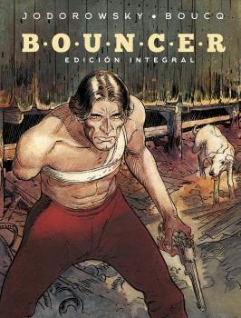 BOUNCER. EDICION INTEGRAL. NUEVO FORMATO | 9788467950663 | JODOROWSKY; BOUCQ | Llibreria Drac - Llibreria d'Olot | Comprar llibres en català i castellà online