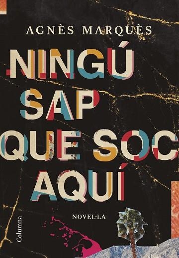 NINGÚ SAP QUE SOC AQUÍ | 9788466428804 | MARQUÈS, AGNÈS | Llibreria Drac - Llibreria d'Olot | Comprar llibres en català i castellà online