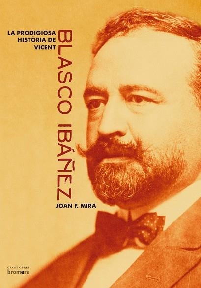 PRODIGIOSA HISTORIA DE VICENT BLASCO IBAÑEZ, LA | 9788476609965 | JOAN FRANCESC MIRA CASTERA | Llibreria Drac - Llibreria d'Olot | Comprar llibres en català i castellà online