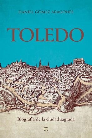 TOLEDO | 9788413842721 | GÓMEZ ARAGONÉS, DANIEL | Llibreria Drac - Llibreria d'Olot | Comprar llibres en català i castellà online