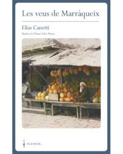 VEUS DE MARRÀQUEIX, LES | 9788409379699 | CANETTI, ELIAS  | Llibreria Drac - Llibreria d'Olot | Comprar llibres en català i castellà online