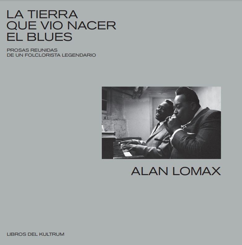 TIERRA QUE VIO NACER EL BLUES, LA | 9788418404009 | LOMAX, ALAN | Llibreria Drac - Llibreria d'Olot | Comprar llibres en català i castellà online