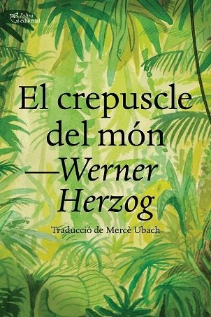 CREPUSCLE DEL MÓN, EL | 9788412438284 | HERZOG, WERNER | Llibreria Drac - Llibreria d'Olot | Comprar llibres en català i castellà online