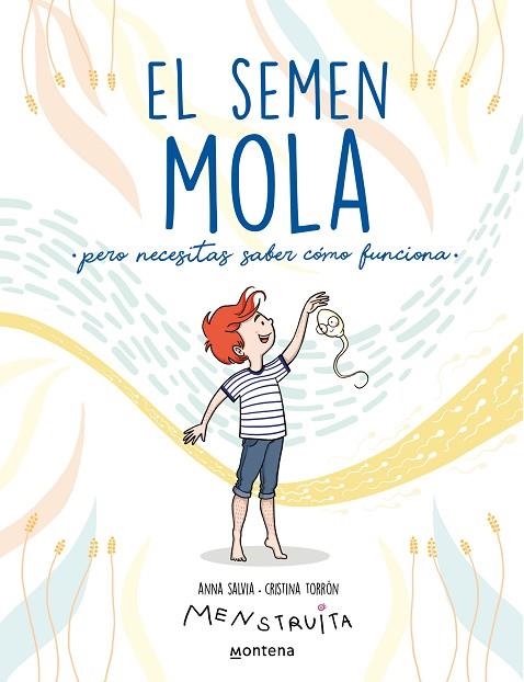 SEMEN MOLA, EL (PERO NECESITAS SABER CÓMO FUNCIONA) | 9788418798412 | SALVIA, ANNA; TORRÓN, CRISTINA (MENSTRUITA) | Llibreria Drac - Llibreria d'Olot | Comprar llibres en català i castellà online