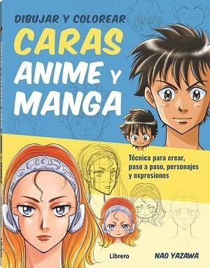 DIBUJAR Y COLOREAR CARAS ANIME Y MANGA | 9789463597999 | YAZAWA, NAO | Llibreria Drac - Llibreria d'Olot | Comprar llibres en català i castellà online