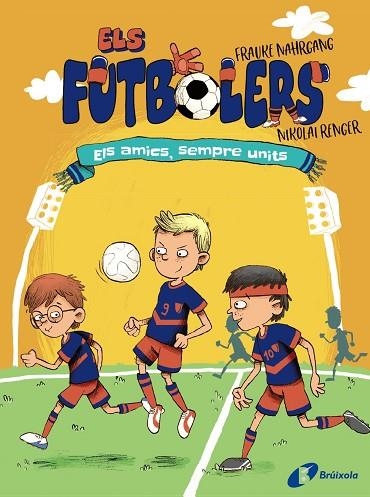 AMICS, SEMPRE UNITS (ELS FUTBOLERS, 2) ELS  | 9788413491646 | NAHRGANG, FRAUKE | Llibreria Drac - Llibreria d'Olot | Comprar llibres en català i castellà online