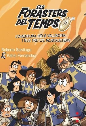 AVENTURA DELS VALLBONA I ELS TRETZE MOSQUETERS, L' (FORASTERS DEL TEMPS 13) | 9788466150675 | SANTIAGO, ROBERTO | Llibreria Drac - Llibreria d'Olot | Comprar llibres en català i castellà online