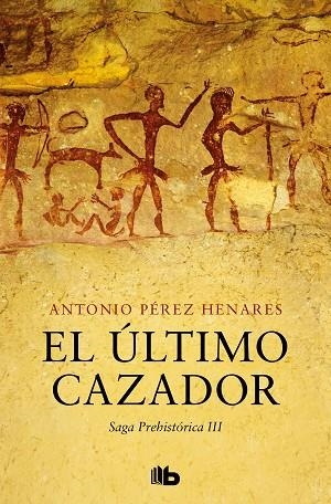 ÚLTIMO CAZADOR, EL (SAGA PREHISTÓRICA 3) | 9788413145150 | PÉREZ HENARES, ANTONIO | Llibreria Drac - Llibreria d'Olot | Comprar llibres en català i castellà online