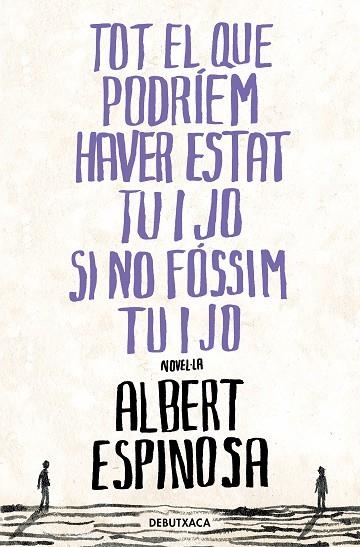 TOT EL QUE PODRÍEM HAVER ESTAT TU I JO SI NO FÓSSIM TU I JO | 9788418196485 | ESPINOSA, ALBERT | Llibreria Drac - Llibreria d'Olot | Comprar llibres en català i castellà online