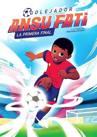 ANSU FATI. LA PRIMERA FINAL (GOLEJADOR 1) | 9788448860349 | FATI, ANSU; BALLESTEROS, PABLO | Llibreria Drac - Llibreria d'Olot | Comprar llibres en català i castellà online