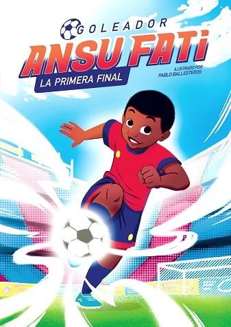 ANSU FATI. LA PRIMERA FINAL (GOLEADOR 1) | 9788448860363 | FATI, ANSU; BALLESTEROS, PABLO | Llibreria Drac - Llibreria d'Olot | Comprar llibres en català i castellà online