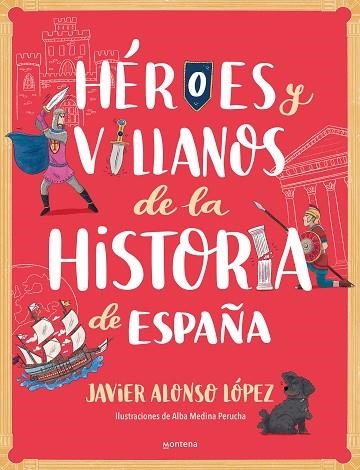 HÉROES Y VILLANOS DE LA HISTORIA DE ESPAÑA | 9788418798443 | ALONSO LÓPEZ, JAVIER | Llibreria Drac - Librería de Olot | Comprar libros en catalán y castellano online