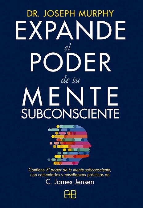 EXPANDE EL PODER DE TU MENTE SUBCONSCIENTE | 9788417851422 | JENSEN, C. JAMES; MURPHY, DR. JOSEPH | Llibreria Drac - Llibreria d'Olot | Comprar llibres en català i castellà online