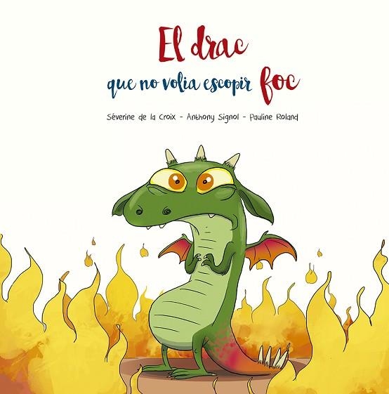 DRAC QUE NO VOLIA ESCOPIR FOC, EL | 9788491455509 | DE LA CROIX, SÉVERINE; SIGNOL, ANTHONY | Llibreria Drac - Librería de Olot | Comprar libros en catalán y castellano online