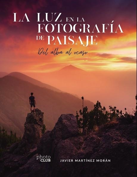 LUZ EN LA FOTOGRAFÍA DE PAISAJE, LA | 9788441544666 | MARTÍNEZ, JAVIER | Llibreria Drac - Llibreria d'Olot | Comprar llibres en català i castellà online