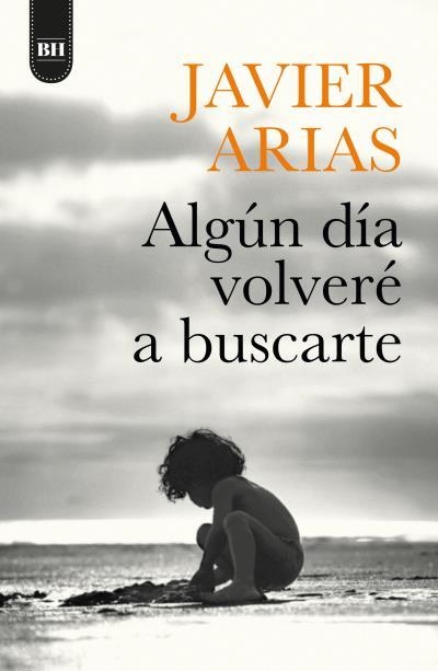 ALGÚN DÍA VOLVERÉ A BUSCARTE | 9788416517725 | ARIAS, JOSÉ JAVIER | Llibreria Drac - Llibreria d'Olot | Comprar llibres en català i castellà online