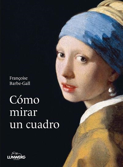 CÓMO MIRAR UN CUADRO | 9788418820427 | BARBE-GALL, FRANÇOISE | Llibreria Drac - Llibreria d'Olot | Comprar llibres en català i castellà online