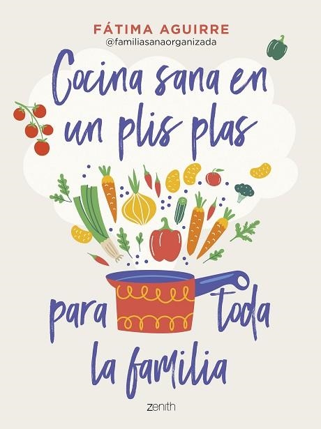 COCINA SANA EN UN PLIS PLAS PARA TODA LA FAMILIA | 9788408255024 | AGUIRRE, FÁTIMA | Llibreria Drac - Llibreria d'Olot | Comprar llibres en català i castellà online