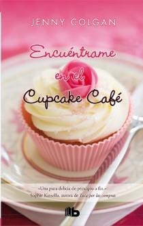 ENCUENTRAME EN EL CUPCAKE CAFE | 9788498728897 | COLGAN, JENNY | Llibreria Drac - Llibreria d'Olot | Comprar llibres en català i castellà online