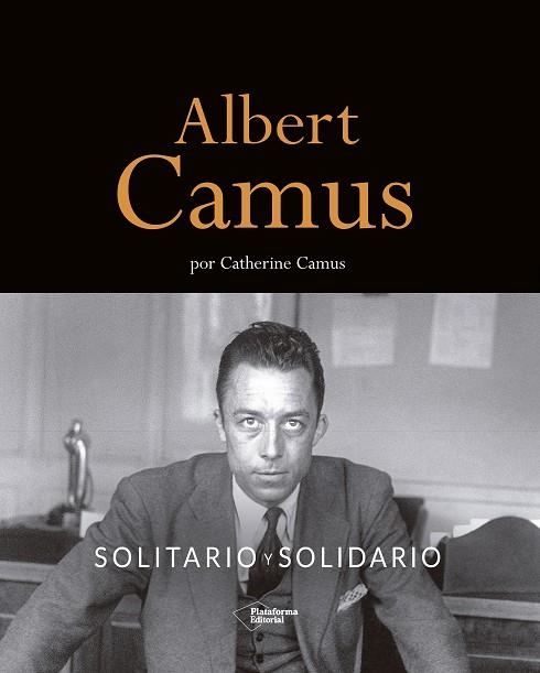 ALBERT CAMUS. SOLITARIO Y SOLIDARIO | 9788418927508 | CAMUS, CATHERINE | Llibreria Drac - Llibreria d'Olot | Comprar llibres en català i castellà online