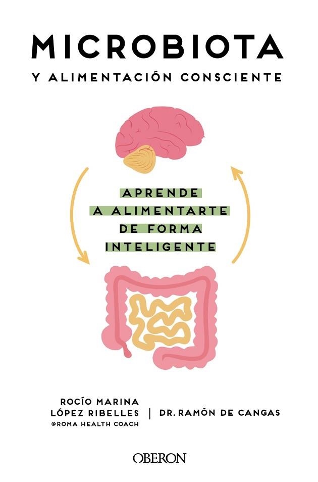 MICROBIOTA Y ALIMENTACIÓN CONSCIENTE. APRENDE A ALIMENTARTE DE FORMA INTELIGENTE | 9788441545427 | LÓPEZ RIBELLES, ROCÍO MARINA; CANGAS, RAMÓN DE | Llibreria Drac - Llibreria d'Olot | Comprar llibres en català i castellà online