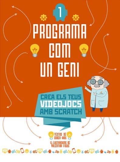 PROGRAMA COM UN GENI 1. CREA VIDEOJOCS AMB SCRATCH | 9788468264028 | CODER KIDS; FIGUS, VALENTINA | Llibreria Drac - Llibreria d'Olot | Comprar llibres en català i castellà online