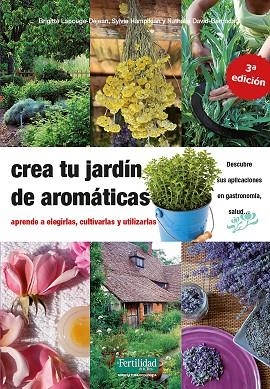 CREA TU JARDÍN DE AROMÁTICAS | 9788412183030 | LAPOUGE-DÈJEAN, BRIGITTE/DAVID-BARNADAT, NATHALIE/HAMPIKIAN, SYLVIE | Llibreria Drac - Llibreria d'Olot | Comprar llibres en català i castellà online