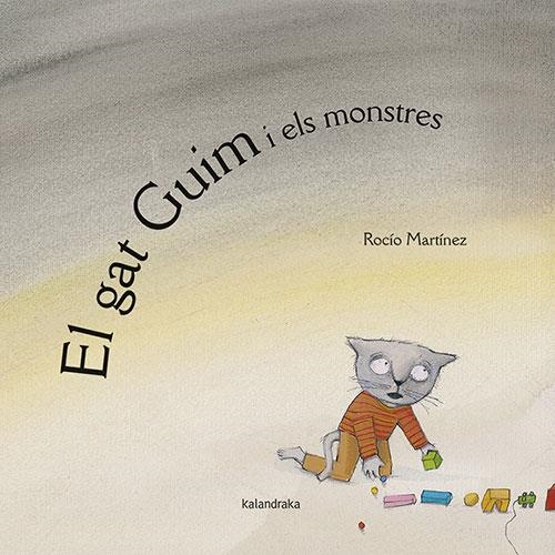 GAT GUIM I ELS MONSTRES, EL | 9788418558290 | MARTÍNEZ, ROCÍO | Llibreria Drac - Llibreria d'Olot | Comprar llibres en català i castellà online