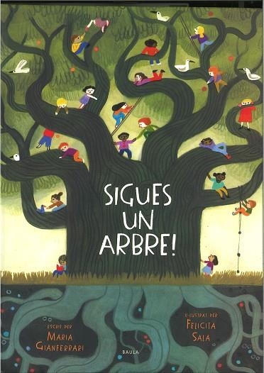 SIGUES UN ARBRE! | 9788447946495 | GIANFERRARI, MARIA | Llibreria Drac - Llibreria d'Olot | Comprar llibres en català i castellà online