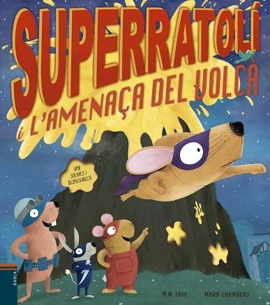 SUPERRATOLÍ I L'AMENAÇA DEL VOLCÀ | 9788447946556 | TAHL, M. N. | Llibreria Drac - Llibreria d'Olot | Comprar llibres en català i castellà online