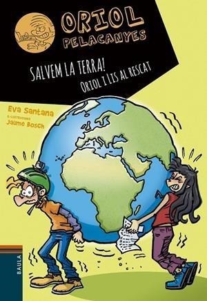 SALVEM LA TERRA! ORIOL I LIS AL RESCAT (ORIOL PELACANYES) | 9788447946792 | SANTANA BIGAS, EVA | Llibreria Drac - Llibreria d'Olot | Comprar llibres en català i castellà online