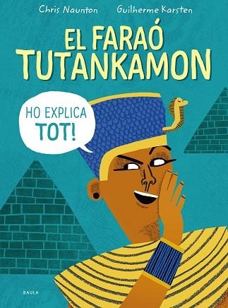 FARAÓ TUTANKAMON HO EXPLICA TOT, EL | 9788447946846 | NAUNTON, CHRIS | Llibreria Drac - Llibreria d'Olot | Comprar llibres en català i castellà online