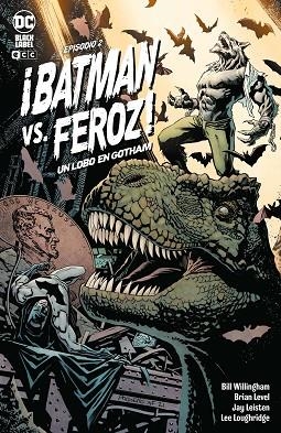 ¡BATMAN VS. FEROZ!: UN LOBO EN GOTHAM NÚM. 2 DE 6 | 9788412470970 | WILLINGHAM, BILL | Llibreria Drac - Llibreria d'Olot | Comprar llibres en català i castellà online