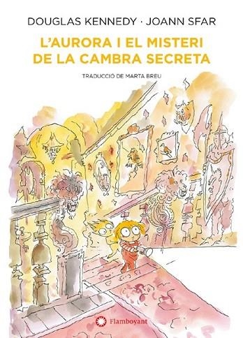 AURORA I EL MISTERI DE LA CAMBRA SECRETA, L' | 9788418304552 | KENNEDY, DOUGLAS; SFAR, JOANN | Llibreria Drac - Llibreria d'Olot | Comprar llibres en català i castellà online