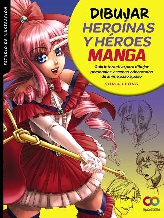 DIBUJAR HEROÍNAS Y HÉROES MANGA | 9788441544673 | LEONG, SONIA | Llibreria Drac - Llibreria d'Olot | Comprar llibres en català i castellà online