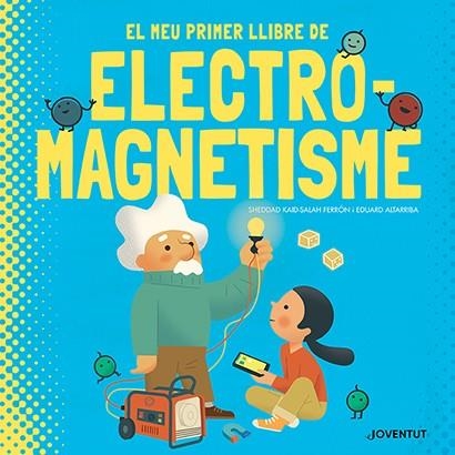 MEU PRIMER LLIBRE D'ELECTROMAGNETISME, EL | 9788426147448 | KAID-SALAH FERRÓN, SHEDDAD | Llibreria Drac - Llibreria d'Olot | Comprar llibres en català i castellà online