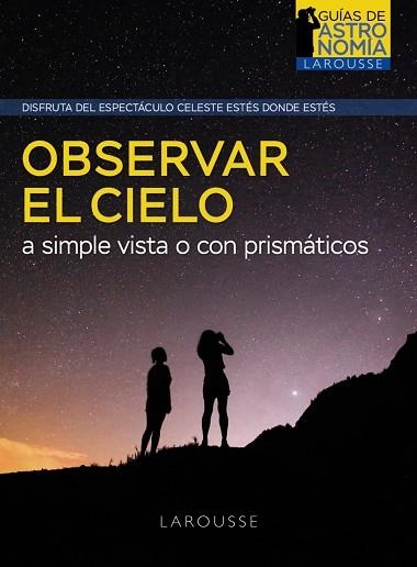 OBSERVAR EL CIELO A SIMPLE VISTA O CON PRISMÁTICOS | 9788418882968 | BOURGE, PIERRE; LACROUX, JEAN | Llibreria Drac - Llibreria d'Olot | Comprar llibres en català i castellà online