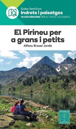 PIRINEU PER A GRANS I PETITS, EL. INDRETS I PAISATGES 20 EXCURSIONS PER A TOTES LES EDATS | 9788480909150 | BROSEL, ALFONS | Llibreria Drac - Librería de Olot | Comprar libros en catalán y castellano online