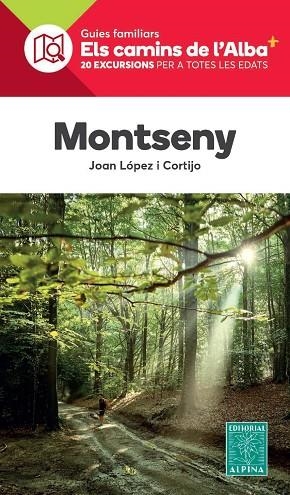 MONTSENY.  ELS CAMINS DE L'?ALBA 20 EXCURSIONS PER A TOTES LES EDATS | 9788480909174 | LÓPEZ I CORTIJO,  JOAN | Llibreria Drac - Llibreria d'Olot | Comprar llibres en català i castellà online