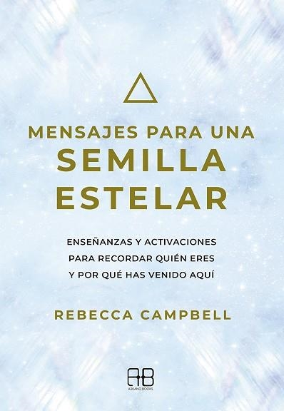 MENSAJES PARA UNA SEMILLA ESTELAR | 9788417851712 | CAMPBELL, REBECCA | Llibreria Drac - Llibreria d'Olot | Comprar llibres en català i castellà online