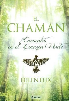 CHAMÁN, EL: ENCUENTRO EN EL CORAZON VERDE | 9788494248481 | FLIX ROCAMORA, HELEN | Llibreria Drac - Llibreria d'Olot | Comprar llibres en català i castellà online