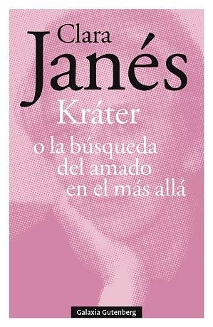 KRÁTER O LA BÚSQUEDA DEL AMADO EN EL MÁS ALLÁ | 9788418807947 | JANÉS, CLARA | Llibreria Drac - Llibreria d'Olot | Comprar llibres en català i castellà online