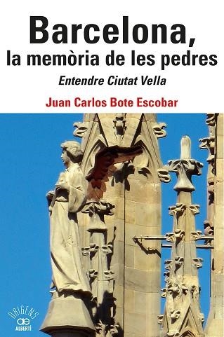 BARCELONA, LA MEMÒRIA DE LES PEDRES. ENTENDRE CIUTAT VELLA | 9788472461802 | BOTE ESCOBAR, JUAN CARLOS | Llibreria Drac - Llibreria d'Olot | Comprar llibres en català i castellà online