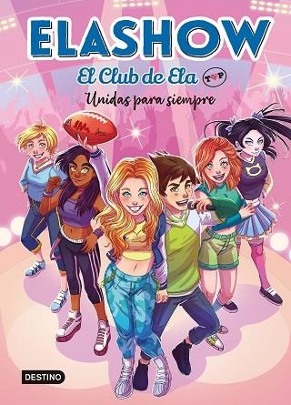 ELASHOW. UNIDAS PARA SIEMPRE (EL CLUB DE ELA TOP 5) | 9788408253686 | MARTÍNEZ, ELAIA | Llibreria Drac - Llibreria d'Olot | Comprar llibres en català i castellà online